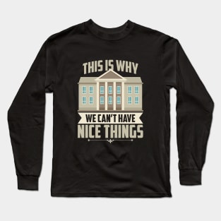 Trump Is Why We Can't Have Nice Things Long Sleeve T-Shirt